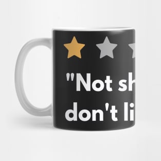 Not shy. I just don't like you Mug